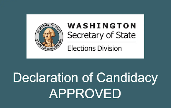 Washington Secretary of State Elections Division has approved my declaration of candidacy.